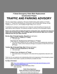 F Street Emergency Water Main Replacement Construction Project TRAFFIC AND PARKING ADVISORY The City of San Diego is replacing a 102-year-old deteriorating water pipeline on F Street, between 17th Street and Park Bouleva