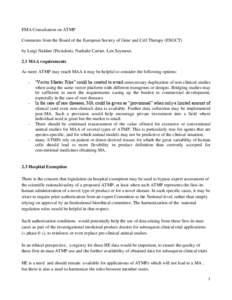 EMA Consultation on ATMP Comments from the Board of the European Society of Gene and Cell Therapy (ESGCT) by Luigi Naldini (President), Nathalie Cartier, Len Seymour. 2.1 MAA requirements As more ATMP may reach MAA it ma