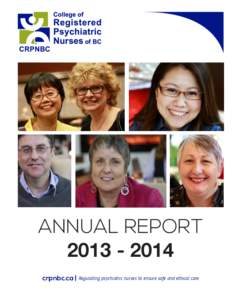 ANNUAL REPORT[removed]crpnbc.ca | Regulating psychiatric nurses to ensure safe and ethical care CONTENT 02