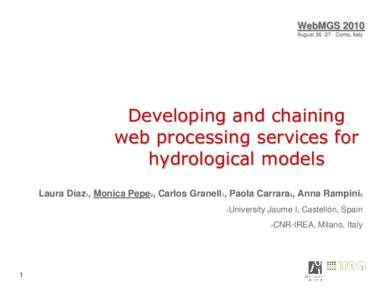 WebMGS 2010 AugustComo, Italy Developing and chaining web processing services for hydrological models