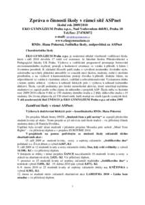 Zpráva o činnosti školy v rámci sítě ASPnet školní rokEKO GYMNÁZIUM Praha o.p.s., Nad Vodovodem, Praha 10 Tel./fax: e-mail:  www.ekogymnazium.cz