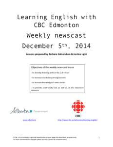 Learning English with CBC Edmonton Weekly newscast December 5th, 2014 Lessons	
  prepared	
  by	
  Barbara	
  Edmondson	
  &	
  Justine	
  Light