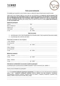 Fiche santé individuelle A compléter par les parents ou tout membre majeur au début de chaque année scoute et avant le camp. Cette fiche a pour objectif d’être au plus près de votre enfant/de vous-même en cas de