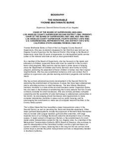 BIOGRAPHY THE HONORABLE YVONNE BRATHWAITE BURKE Supervisor, Second District County of Los Angeles CHAIR OF THE BOARD OF SUPERVISORS[removed]LOS ANGELES COUNTY SUPERVISOR SECOND DISTRICT[removed]PRESENT)