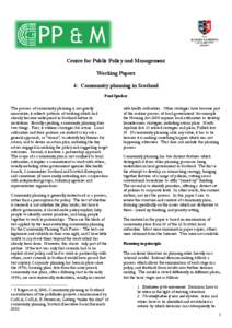 Centre for Public Policy and Management Working Papers 4: Community planning in Scotland Paul Spicker The process of community planning is not greatly innovative; it reflects patterns of working which had