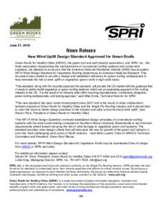 June 21, 2010  News Release New Wind Uplift Design Standard Approved for Green Roofs Green Roofs for Healthy Cities (GRHC), the green roof and wall industry association, and SPRI, Inc., the trade association representing