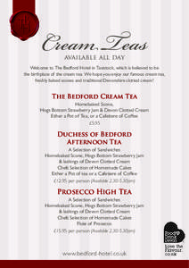 Cream Teas available all day Welcome to The Bedford Hotel in Tavistock, which is believed to be the birthplace of the cream tea. We hope you enjoy our famous cream tea, freshly baked scones and traditional Devonshire clo