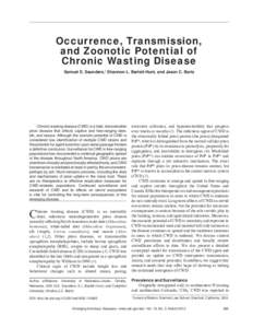 Occurrence, Transmission, and Zoonotic Potential of Chronic Wasting Disease Samuel E. Saunders,1 Shannon L. Bartelt-Hunt, and Jason C. Bartz  hronic wasting disease (CWD) is an inevitably