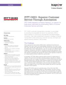 Case Study  PITT OHIO: Superior Customer Service Through Automation PITT OHIO depends on Kapow Katalyst™ to support its high-value customers by automating 100% of routine