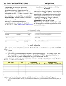 Verification Worksheet Your application was selected for a process called “Verification”. This process is to confirm that the correct information was reported on the FAFSA. If there are differences between 