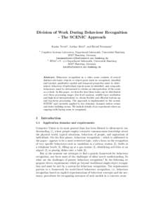 Division of Work During Behaviour Recognition - The SCENIC Approach Kasim Terzi´c1 , Lothar Hotz2 , and Bernd Neumann1 1  Cognitive Systems Laboratory, Department Informatik, Universit¨