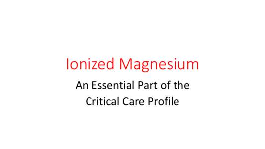 Magnesium / Intensive care medicine / Hypomagnesemia / Medical emergencies / Hypocalcaemia / Coronary care unit / Hypokalemia / Heart failure / Cardiac dysrhythmia / Medicine / Electrolyte disturbances / Nephrology