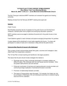 10-YEAR PLAN TO END CHRONIC HOMELESSNESS Blue Ribbon Task Force Meeting Minutes March 20, 2008  8:30 a.m.  Jarvis Memorial United Methodist Church The Bob Thompson welcomed BRTF members and reviewed the agenda and meet