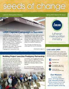 Lutheran Metropolitan Ministry  Spring 2013 Volume XX, Issue 1 LMM Capital Campaign a Success A $200,000 grant from The Harry