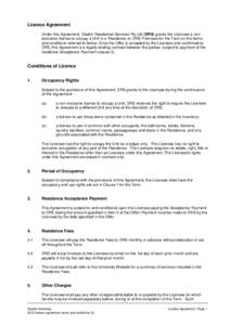 Licence Agreement Under this Agreement, Deakin Residential Services Pty Ltd (DRS) grants the Licensee a nonexclusive licence to occupy a Unit in a Residence on DRS Premises for the Term on the terms and conditions referr