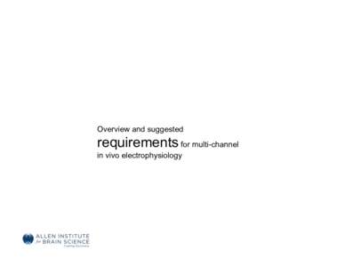 Overview and suggested  requirements for multi-channel in vivo electrophysiology  who am i?