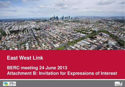 East West Link BERC meeting 24 June 2013 Attachment B: Invitation for Expressions of Interest u  Agenda