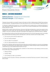 SECONDARY Parent Newsletter Article WEEK 8 – listening engagement Wellbeing Element – Engagement and Achievement Character Strength – Social Intelligence Cultivating conscious habits in our students to adapt how th