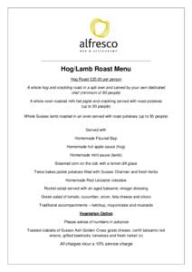 ___________________________________________________  Hog/Lamb Roast Menu Hog Roast £25.00 per person A whole hog and crackling roast in a spit over and carved by your own dedicated chef (minimum of 80 people)