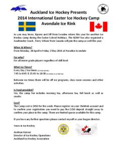 Auckland Ice Hockey Presents 2014 International Easter Ice Hockey Camp Avondale Ice Rink As you may know, Bjoern and Ulf from Sweden return this year for another Ice Hockey camp during the Easter School Holidays. The NZI