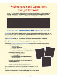 Maintenance and Operations Budget Override On June 3, 2014, the Creighton Elementary School District Governing Board called for an election to renew and expand the Maintenance and Operations override to continue to fund 