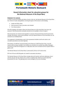 Hazard information sheet for education groups for the National Museum of the Royal Navy Statement for schools In order to ensure the quality and safety of visits to the site, the National Museum of the Royal Navy has a f