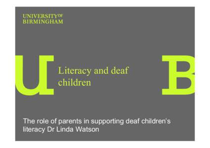 Literacy and deaf children The role of parents in supporting deaf children’s literacy Dr Linda Watson