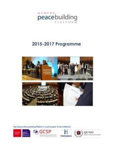 Programme  The Geneva Peacebuilding Platform is a joint project of four institutions: Overview This document sets out a new three-year programme that focuses the work of the Platform