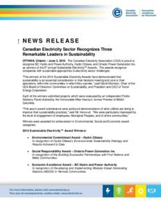 NEWS RELEASE Canadian Electricity Sector Recognizes Three Remarkable Leaders in Sustainability OTTAWA, Ontario – June 3, 2014. The Canadian Electricity Association (CEA) is proud to recognize BC Hydro and Power Authori