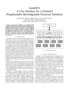 AmalGUI: A User Interface for a Clustered Programmable-Reconfigurable Processor Simulator Chi-Wei Wang, Derek B. Gottlieb, Jeffrey J. Cook, Nicholas P. Carter University of Illinois at Urbana-Champaign cwang12, dgottlie,