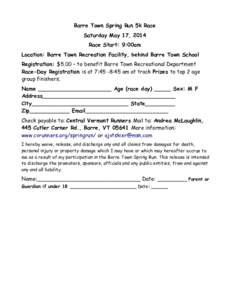 Barre Town Spring Run 5k Race Saturday May 17, 2014 Race Start: 9:00am Location: Barre Town Recreation Facility, behind Barre Town School Registration: $5.00 – to benefit Barre Town Recreational Department Race-Day Reg