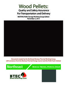 Wood Pellets:  Quality and Safety Assurance For Transportation and Delivery NEBTWG Pellet Storage Working Group Edition November 5, 2012