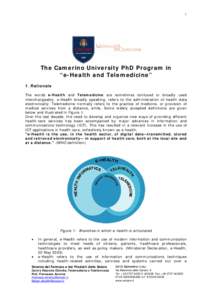 1  The Camerino University PhD Program in “e-Health and Telemedicine” 1. Rationale The words e-Health and Telemedicine are sometimes confused or broadly used