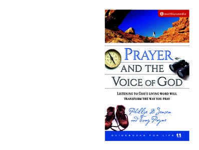 Guidebooks for Life Bible-based essentials for your Christian journey Prayer doesn’t have to be a mystery or a burden. In Prayer and the Voice of God, Phillip Jensen and Tony Payne open up what God