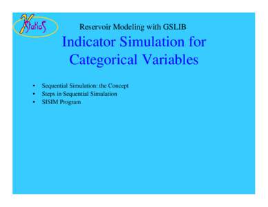Reservoir Modeling with GSLIB  Indicator Simulation for Categorical Variables • •