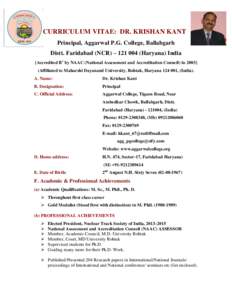 CURRICULUM VITAE: DR. KRISHAN KANT Principal, Aggarwal P.G. College, Ballabgarh Distt. Faridabad (NCR) – Haryana) India {Accredited B+ by NAAC (National Assessment and Accreditation Council) in 2003} (Affiliat