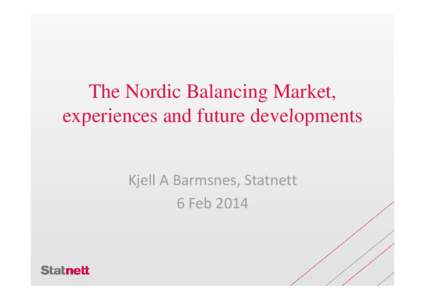 Microsoft PowerPoint - Nordic Balancing Market - Mr Barmsnes.pptx