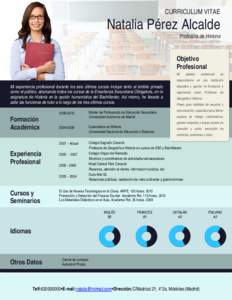 CURRICULUM VITAE  Natalia Pérez Alcalde Profesora de Historia  Objetivo