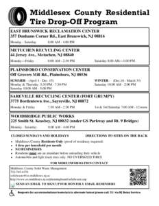 Middlesex County Residential Tire Drop-Off Program EAST BRUNSWICK RECLAMATION CENTER 357 Dunhams Corner Rd., East Brunswick, NJ[removed]Monday - Saturday