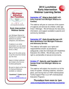 2014 Lunchtime Early Intervention Webinar Learning Series September 18th What is Early On®? with Kelly Orginski from Michigan Alliance for Families