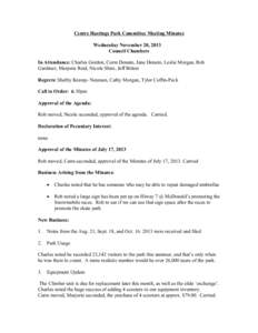 Centre Hastings Park Committee Meeting Minutes Wednesday November 20, 2013 Council Chambers In Attendance: Charles Gordon, Carm Donato, Jane Donato, Leslie Morgan, Rob Gardiner, Marjorie Reid, Nicole Shire, Jeff Bitton R