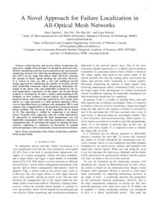 1  A Novel Approach for Failure Localization in All-Optical Mesh Networks J´anos Tapolcai ∗, Bin Wu† , Pin-Han Ho† , and Lajos R´onyai ‡ Dept. of Telecommunications and Media Informatics, Budapest University of