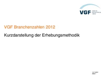 VGF Branchenzahlen 2012 Kurzdarstellung der Erhebungsmethodik[removed]Seite 1