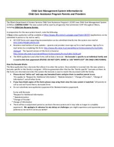 Child Care Management System Information to Child Care Assistance Program Parents and Providers The Illinois Department of Human Services Child Care Assistance Program’s (CCAP) new Child Care Management System (CCMS) i