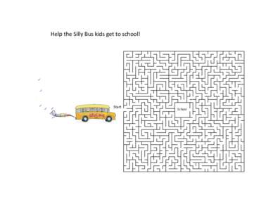 Help	
  the	
  Silly	
  Bus	
  kids	
  get	
  to	
  school!	
    Start	
   School	
  
