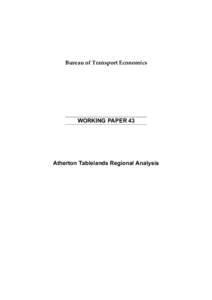 Bureau of Transport Economics  WORKING PAPER 43 Atherton Tablelands Regional Analysis