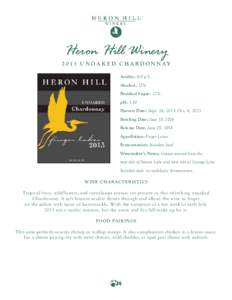 Heron Hill WineryU N OA K E D C H A R D O N NAY Acidity: 6.0 g/L Alcohol: 12% Residual Sugar: .17%