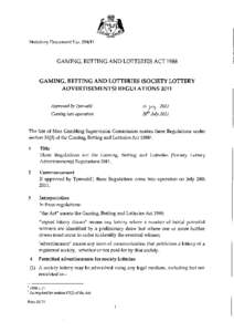 Statutory Document No[removed]GAMING, BETTING AND LOTTERIES ACT 1988 GAMING, BETTING AND LOTTERIES (SOCIETY LOTTERY ADVERTISEMENTS) REGULATIONS 2011