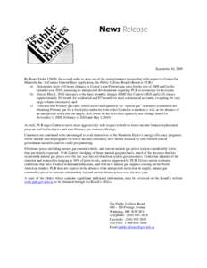 News Release  September 16, 2009 By Board Order[removed], the second order to arise out of the spring/summer proceeding with respect to Centra Gas Manitoba Inc.’s (Centra) General Rate Application, the Public Utilities B