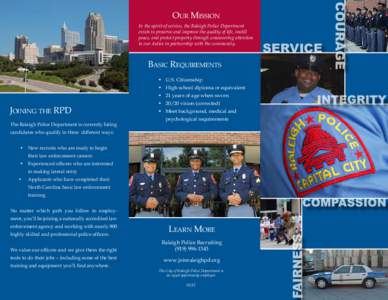 Our Mission In the spirit of service, the Raleigh Police Department exists to preserve and improve the quality of life, instill peace, and protect property through unwavering attention to our duties in partnership with t